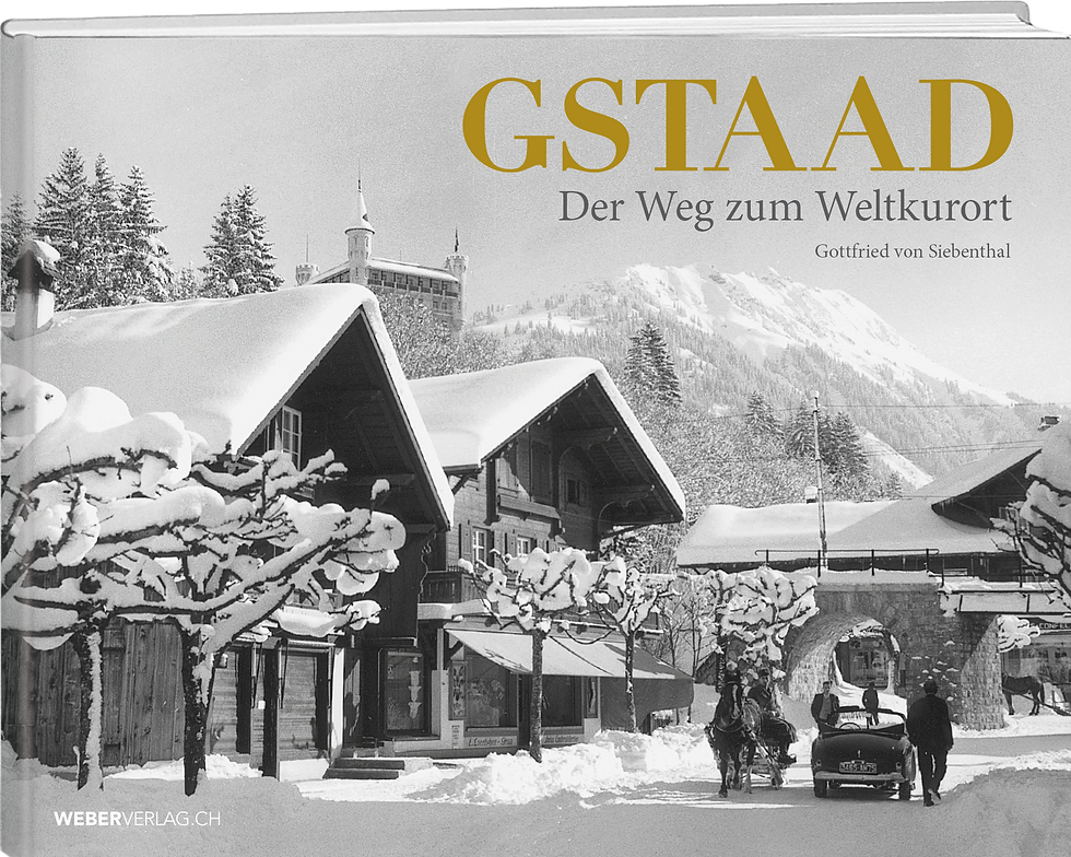 GOTTFRIED VON SIEBENTHAL: GSTAAD – DER WEG ZUM WELTKURORT